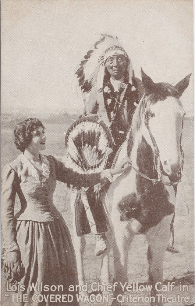 Item #16620 Lois Wilson and Chief Yellow Calf in "THE COVERED WAGON" - Criterion Theatre; printed picture postcard. Native American.