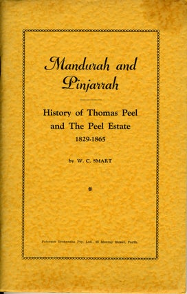 Item #16664 Mandurah and Pinjarrah, History of Thomas Peel and The Peel Estate 1829 - 1865....