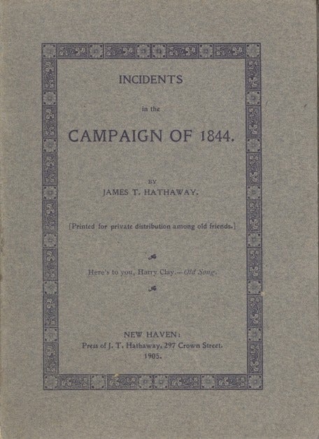 Item #16775 Incidents in the Campaign of 1844. James T. Hathaway.