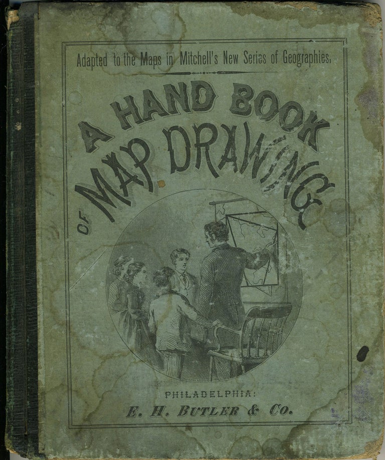 Item #17340 A Hand Book of Map Drawing Adapted Especially to the Maps in Mitchell's New Series of School Geographies. Peter Keam, John Mickleborough.