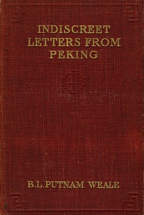 Item #17350 Indiscreet Letters from Peking. Being the Notes of an Eye Witness, which set forth...