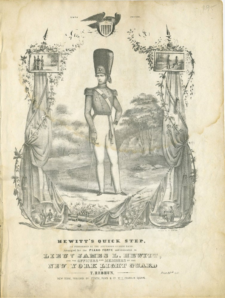 Item #17370 Hewitt's Quick Step, as Performed by the Jefferson Guards Band, Arranged for the Piano Forte and dedicated to Lieut. James L. Hewitt, and the Officers and Members of the New York Light Guard. New York, T. Rebhun.