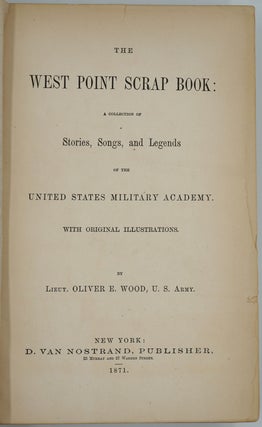 The West Point Scrap Book. A Collection of Stories, Songs, and Legends of the United States Military Academy.