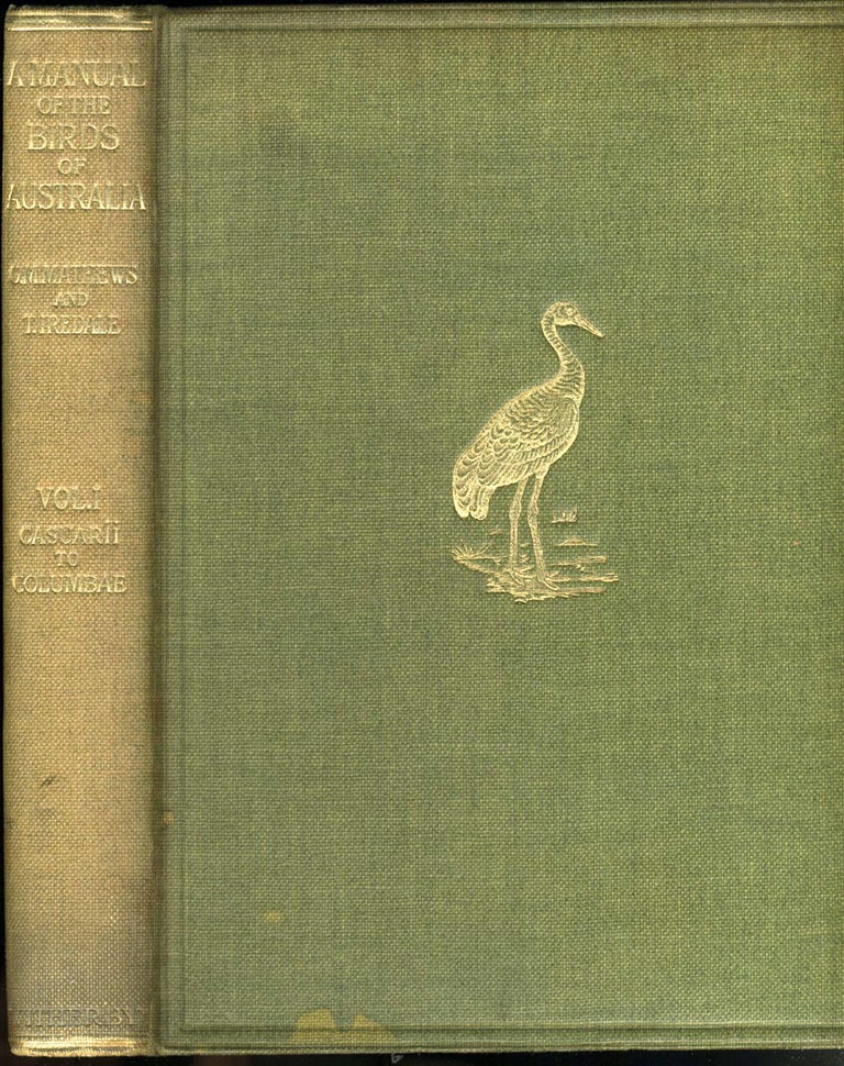 Item #17513 A Manual of the Birds of Australia, Volume I, Orders Casuarii to Columbae. (All published). G. Mathews, T. Iredale.
