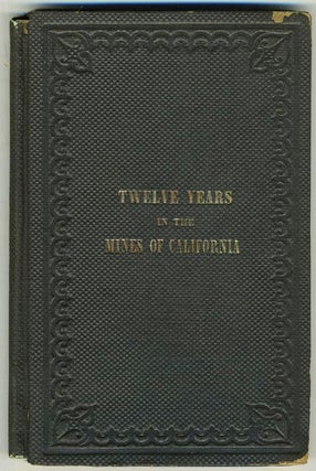Item #17660 Twelve Years in the Mines of California. Lawson B. Patterson