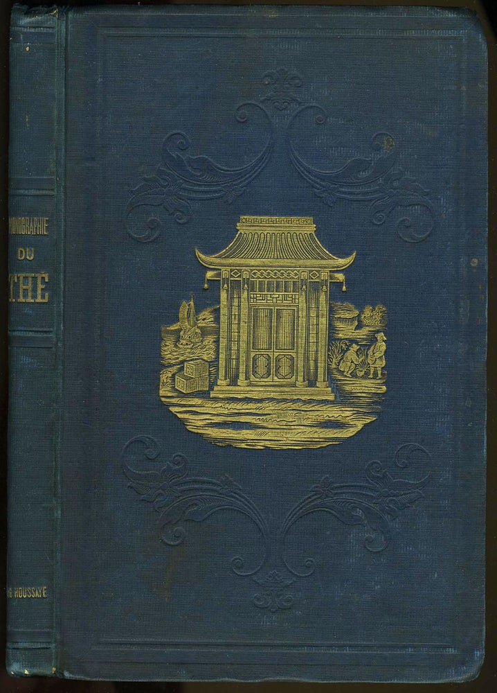 Item #17873 Monographie du The. Description Botanique, Torrefaction, Composition Chimique, Proprietes Hygieniques de cette Feuille. J. G. Houssaye.