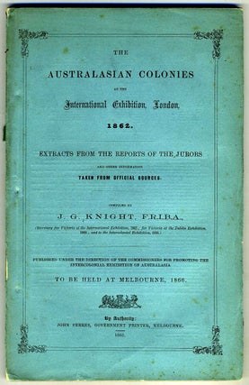 Item #18250 The Australasian Colonies at the International Exhibition, London, 1862. Extracts...