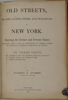 Item #18367 Old Streets, Roads, Lanes, Piers and Wharves of New York. John J. Post