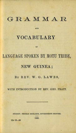 Grammar and Vocabulary of Language Spoken by Motu Tribe, New Guinea.