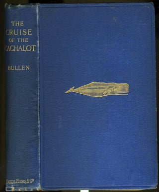 Item #18580 The Cruise of the Cachalot; Round the World after Sperm Whales. Frank T. Bullen