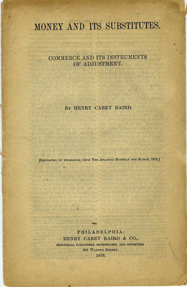 Item #18621 Money and Its Substitutes. Commerce and its Instruments of Adjustment. Henry Carey Baird.