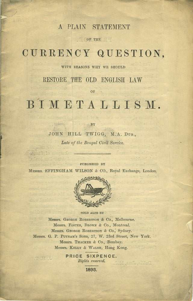 Item #18622 A Plain Statement of the Currency Question, with Reasons why we should restore the old English law of Bimetallism. John Hill Twigg.