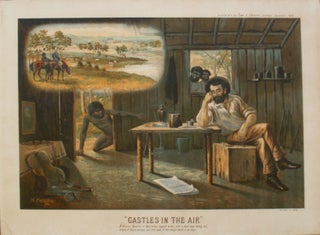 Item #18704 "Castles in the Air". A Pioneer Squatter, in Australia's rugged wilds; after a hard...