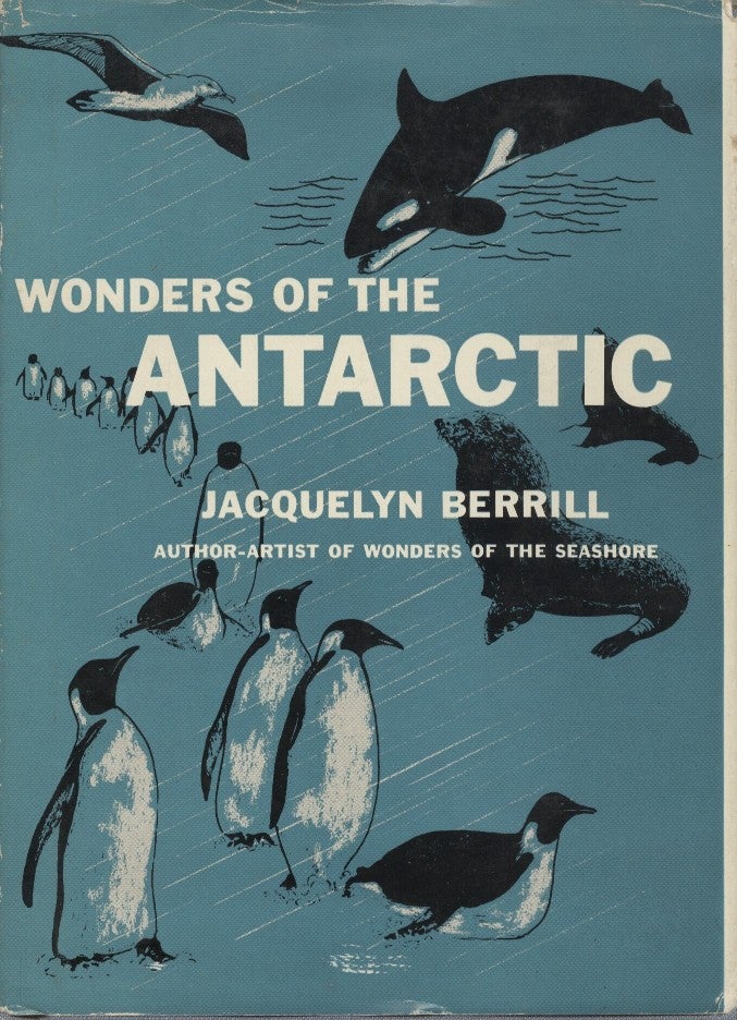 Item #18771 Wonders of the Antarctic. Jacquelyn Berrill.