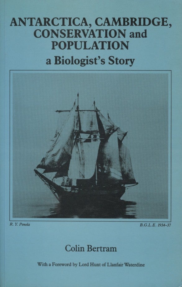 Item #18772 Antarctica, Cambridge, Conservation and Population: A Biologist's Story. Colin Bertram.
