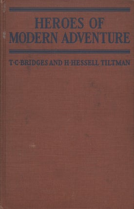 Item #18786 Heroes of Modern Adventure. T. C. Bridges, H. Hessell Tiltman