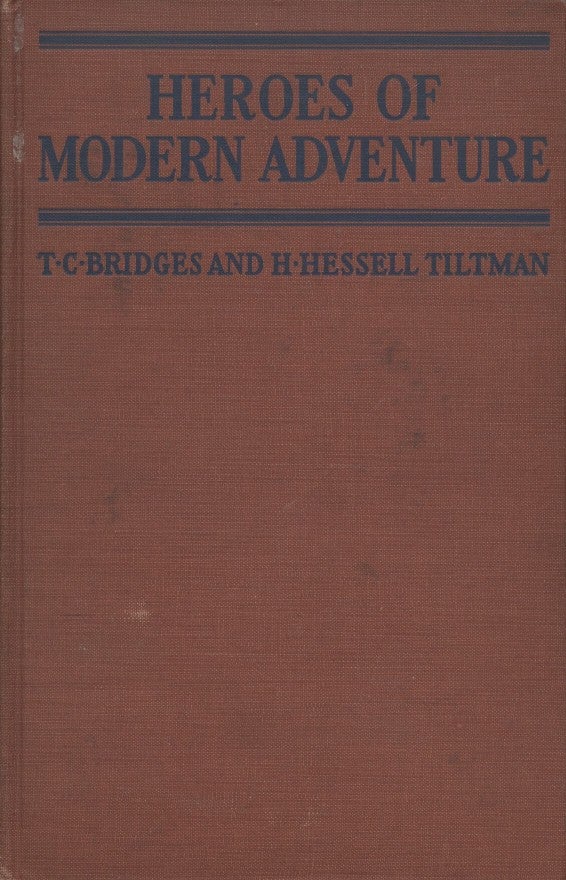 Item #18786 Heroes of Modern Adventure. T. C. Bridges, H. Hessell Tiltman.