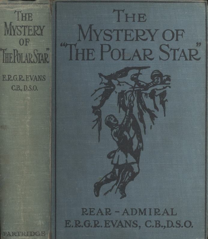 Item #18828 The Mystery of "The Polar Star" E. R. G. R. Evans, 1st Baron Mountevans Rear Admiral Edward Ratcliffe Garth Russell.
