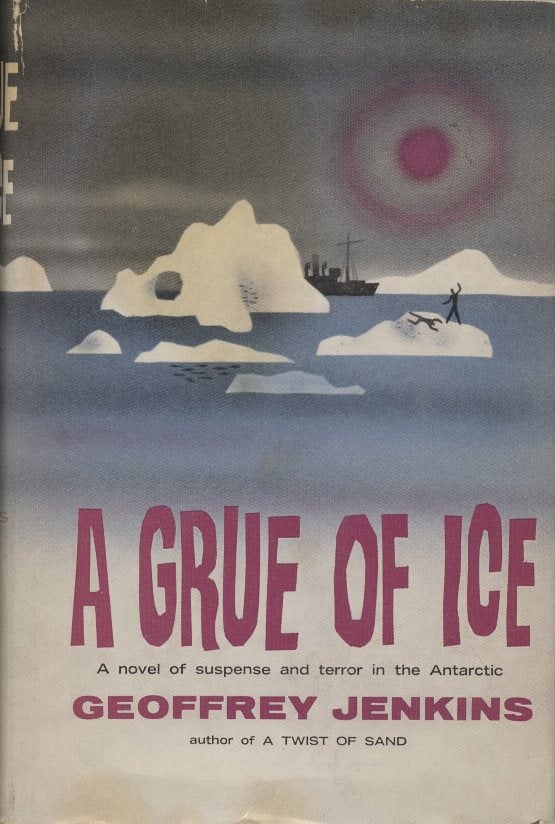 Item #18984 A Grue of Ice: A Novel of Suspence and Terror in the Antarctic. Geoffrey Jenkins.