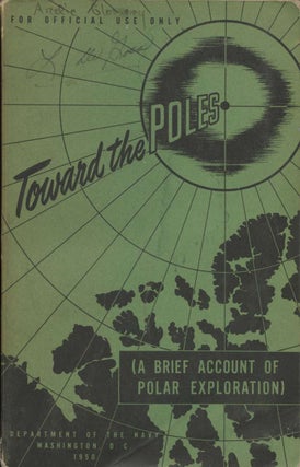 Item #19020 Toward the Poles (A Brief Account of Polar Exploration). Department of the Navy