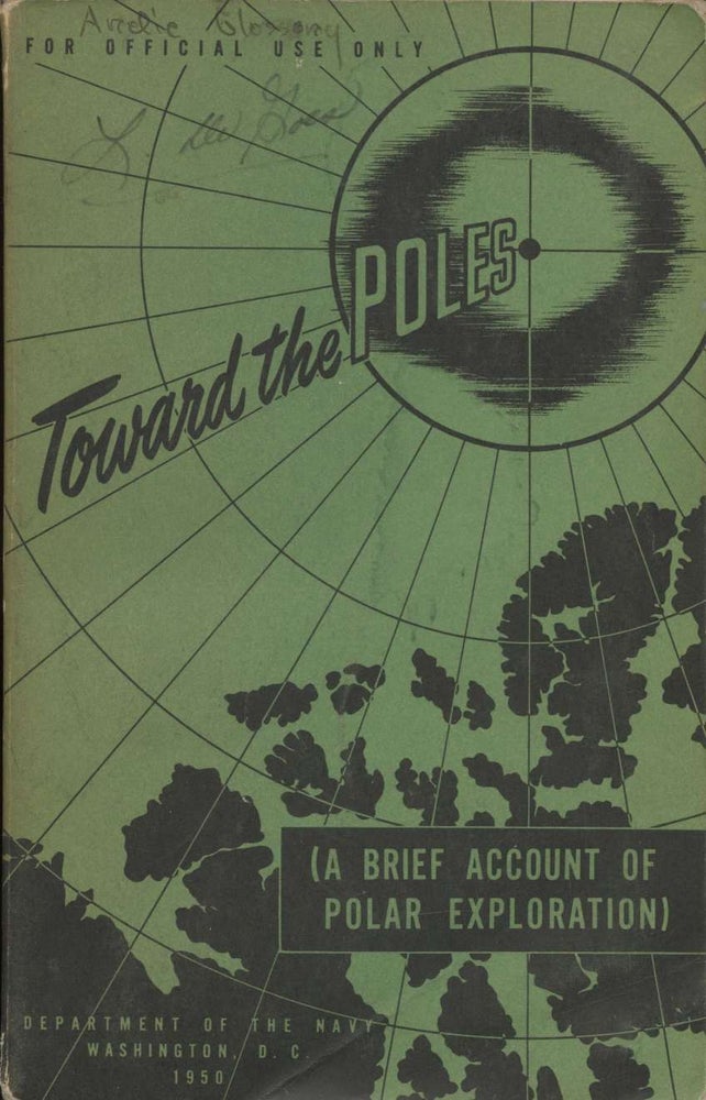 Item #19020 Toward the Poles (A Brief Account of Polar Exploration). Department of the Navy.