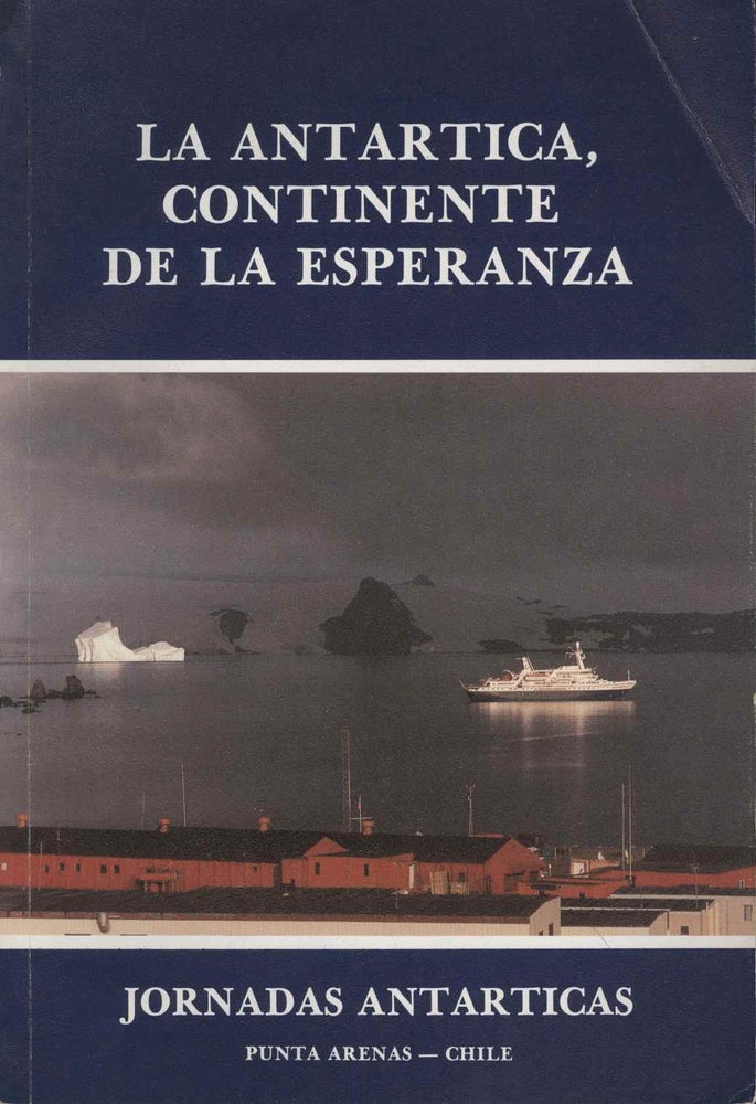 Item #19028 La Antarctica, Continente de la Esperanza [Antarctica, Continent of Hope]. Sergio Lausic Glasinovic.