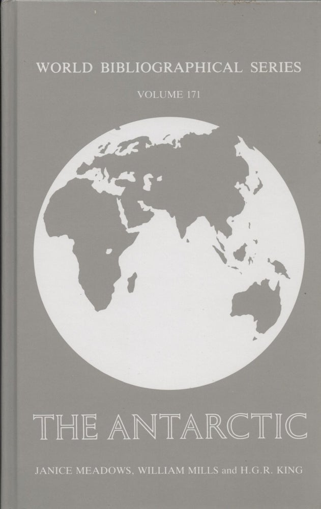 Item #19044 The Antarctic (World Bibliographic Series, Volume 171). Janice Meadows, William Mills, H. G. R. King.