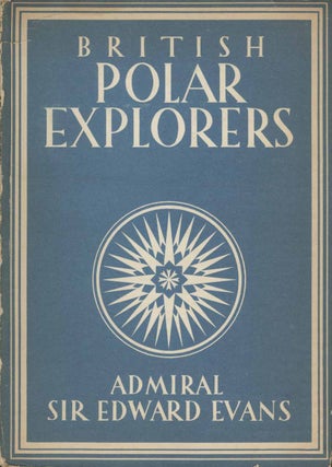 Item #19056 British Polar Explorers: Admiral Sir Edward Evans. W. J. Turner