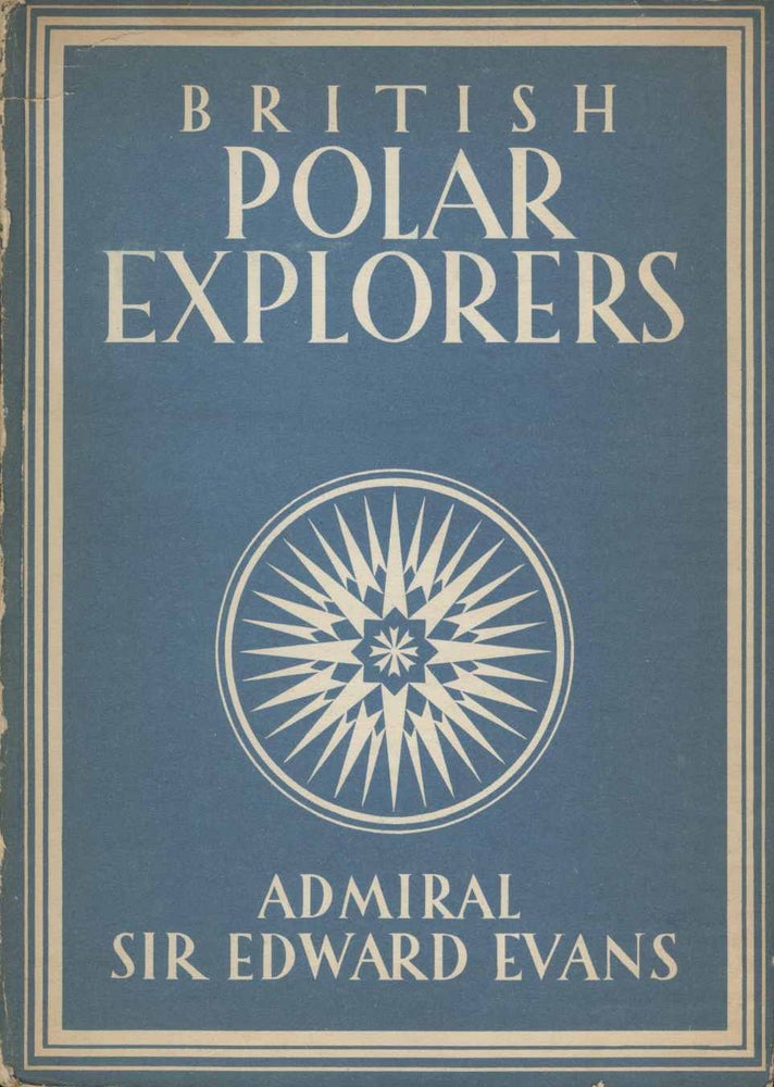 Item #19056 British Polar Explorers: Admiral Sir Edward Evans. W. J. Turner.