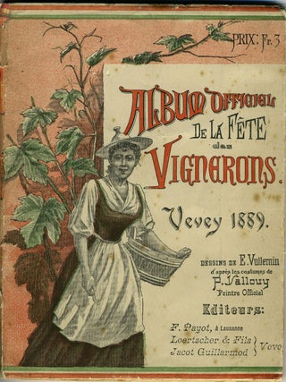 Item #19090 Album Officiel de la Fete des Vignerons. Vevey 1889. Ernest Vulliemen