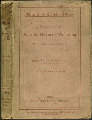 Item #1930 Sketch of the Natural History of Australia, with Some Notes on Sport. Frederick G. Aflalo