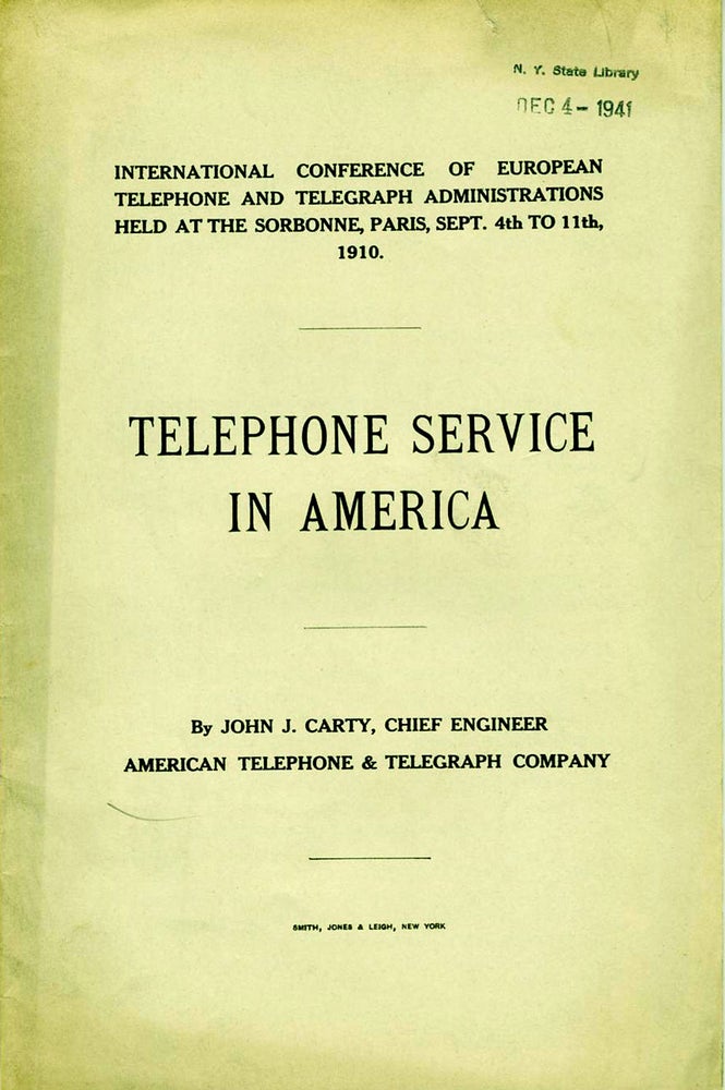Item #19456 International Conference of European Telephone and Telegraph Administrations Held at the Sorbonne, Paris, Sept. 4th to 11th, 1910: Telephone Service in America. John Carty.