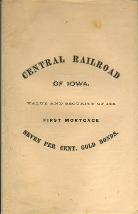 Item #19641 The Central Railroad of Iowa, Two Hundred and Forty Miles in Length, Forming, with...