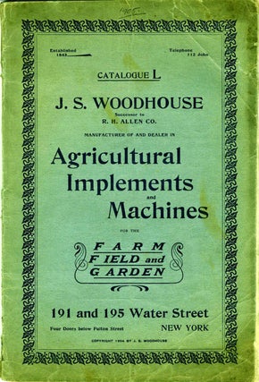 Item #19644 J. S. Woodhouse Co., Agricultural Implements and Machines for the Farm, Field and...