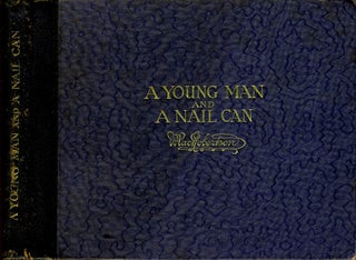 Item #19685 A Young Man and a Nail Can. An Industrial Romance. MacRobertson and Co