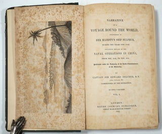 Narrative of a Voyage Round the World Performed in her Majesty's Ship Sulphur, during the years 1836-1842. Including Details of the Naval Operations in China, from Dec. 1840, to Nov. 1841.