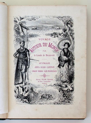 Voyage Autour du Monde par le Comte de Beauvoir. Australie, Java, Siam, Canton, Pekin, Yeddo, San Francisco.