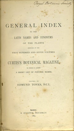 General Index to the Latin Names and Synonyms of the Plants ... of Curtis's Botanical Magazine ...