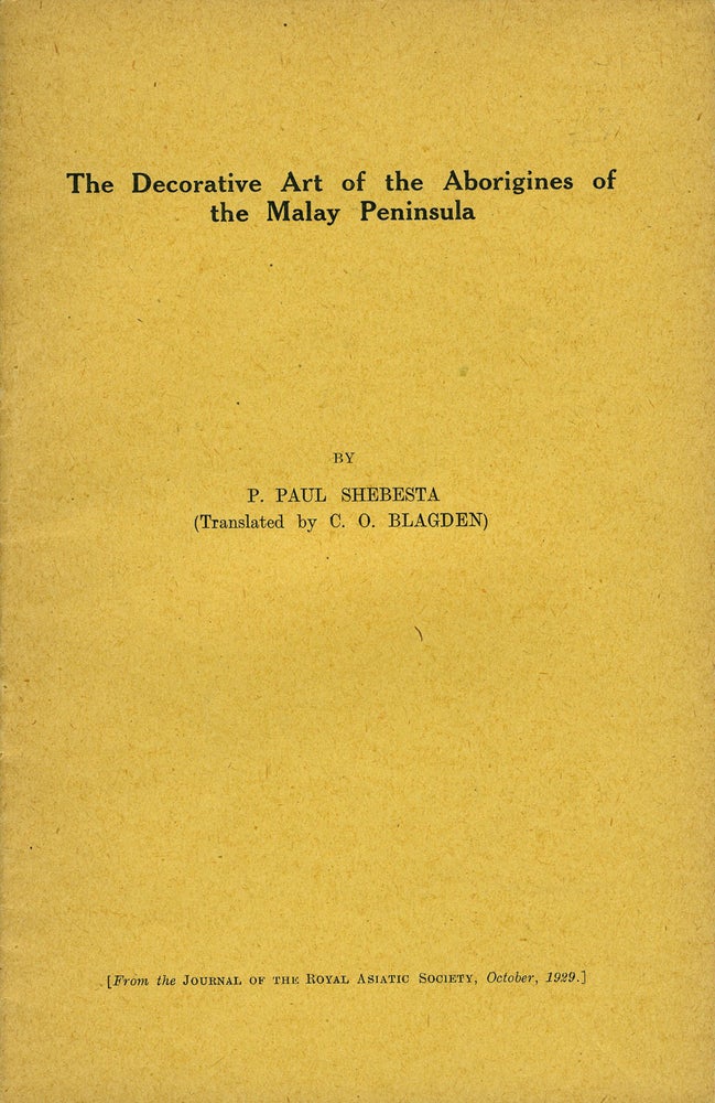 Item #20337 The Decorative Art of the Aborigines of the Malay Peninsula (Offprint from the Journal of the Royal Asiatic Society). P. Paul Shebesta.