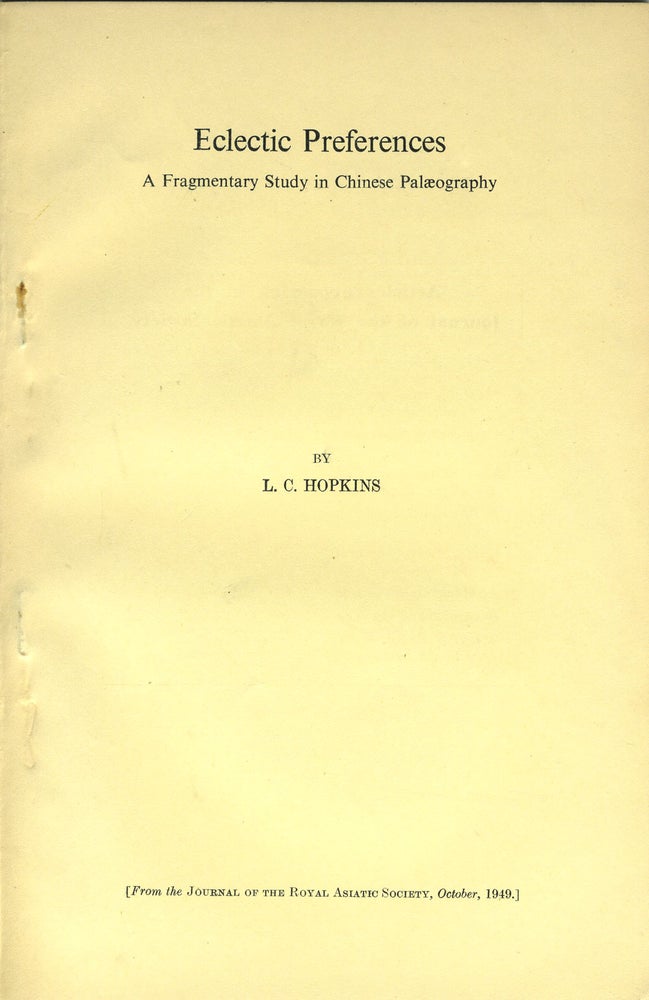 Item #20350 Eclectic Preferences. A Fragmentary Study in Chinese Palaeography (Offprint from the Journal of the Royal Asiatic Society). L. C. Hopkins.