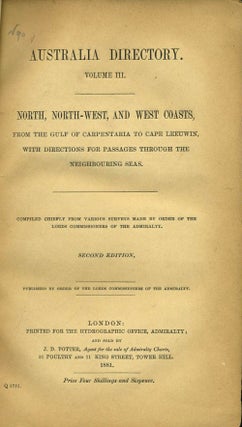 The Australia Directory: Volumes 1: South and East Coasts, Bass Strait, and Tasmania; Volume II Comprising the East Coast, Torres Strait, and the Coral Sea; Volume III North, North-west, and West Coasts, from the Gulf of Carpentaria to Cape Leeuwin.