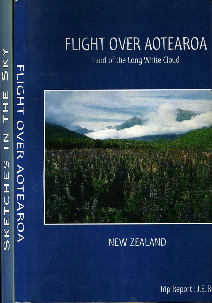 Item #20379 Flight over Aotearoa, Land of the Long White Cloud (New Zealand) [with] Sketches in the Sky. A Personal Adventure. John E. Roelker.