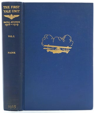 The First Yale Unit. A Story of Naval Aviation 1916-1919.