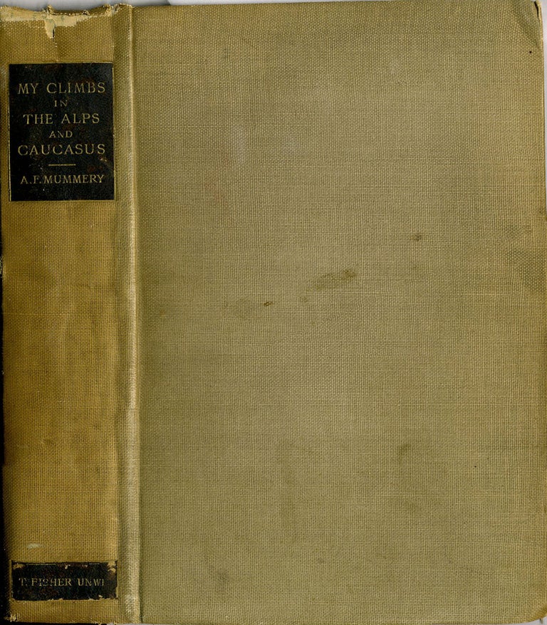 Item #20429 My Climbs in the Alps and Caucasus. Albert Frederick Mummery.
