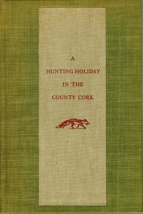 Item #20462 A Hunting Holiday in the County Cork. Margaret Colt