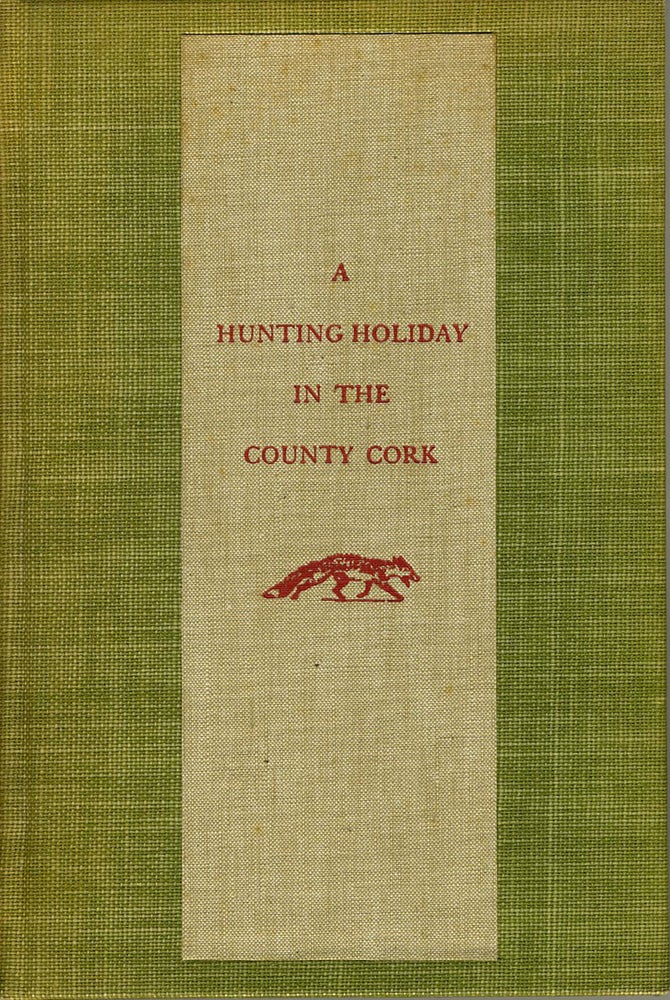 Item #20462 A Hunting Holiday in the County Cork. Margaret Colt.
