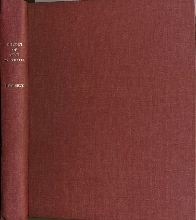 Item #20487 History of West Australia. A Narrative of her Past together with Biographies of her Leading Men. W. B. Kimberly.