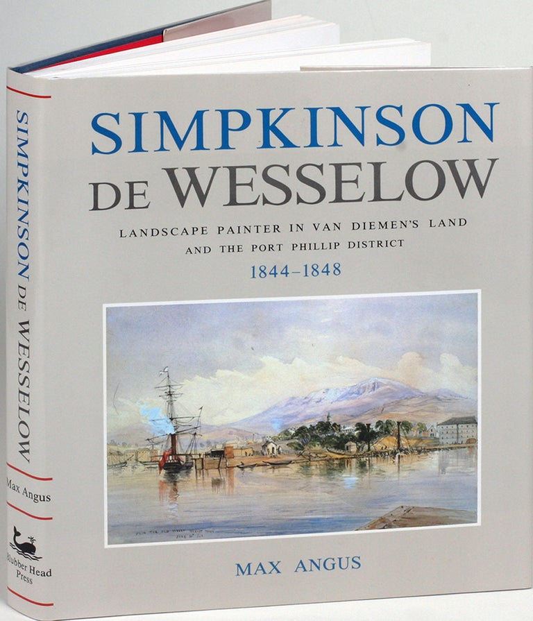 Item #20495 Simpkinson de Wesselow, Landscape Painter in Van Diemen's Land and the Port Phillip District, 1844 - 1848. Simpkinson de Wesselow.