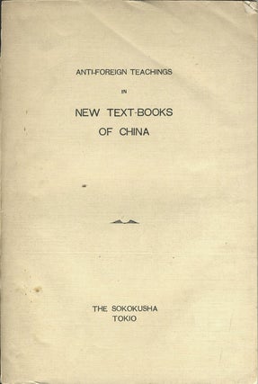 Item #20496 Anti-Foreign Teachings in New Text Books of China. Sokokusha