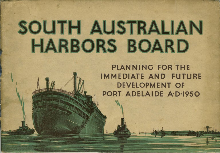 Item #20661 The South Australian Harbors Board. Planning for the Immediate and Future Development of Port Adelaide A. D. 1950. Australia, Adelaide.